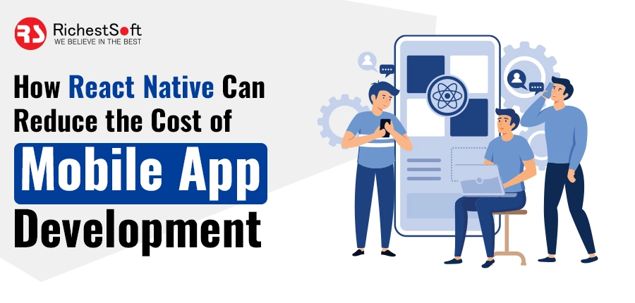 How React Native Can Reduce Cost of Mobile App Development?