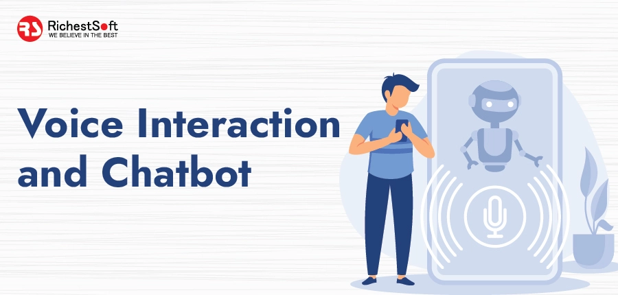 Voice Interaction and Chatbot