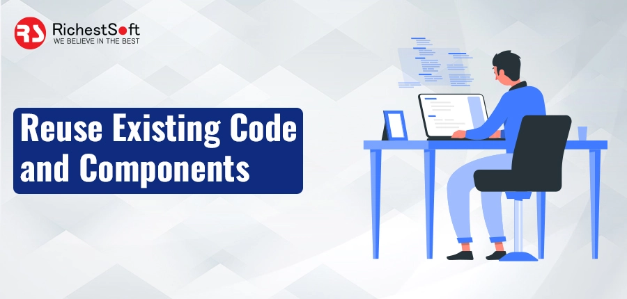 Reuse Existing Code and Components