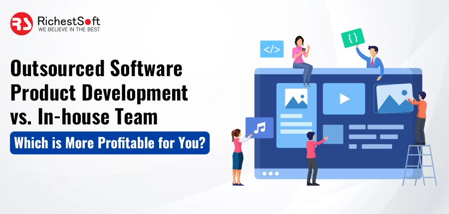 Outsourced Software Product Development vs. In-house Team: Which is more profitable for You?