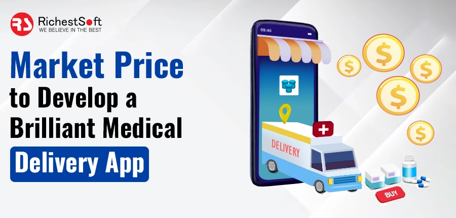 Market Price to Develop a Brilliant Medical Delivery App