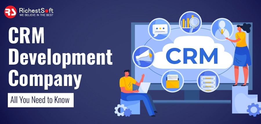 CRM Development Company - All You Need to Know