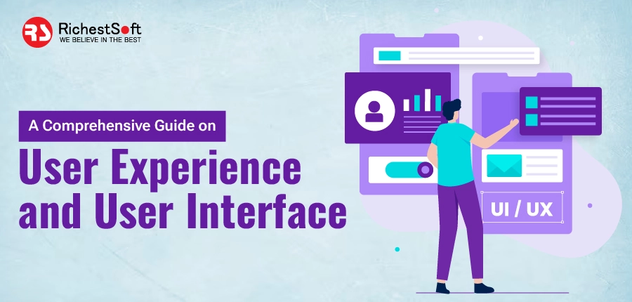 A Comprehensive Guide on User Experience and User Interface