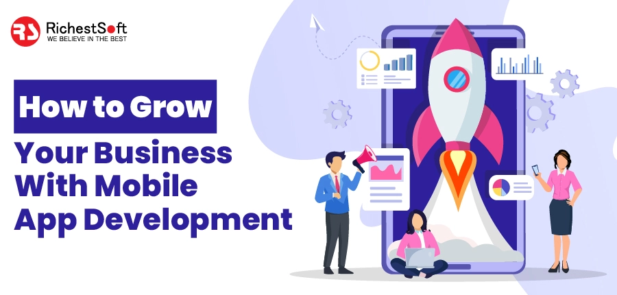 How to Grow Your Business with Mobile App Development