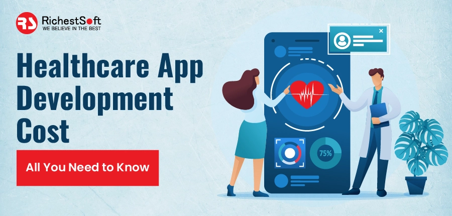 Healthcare App Development Cost - All You Need to Know