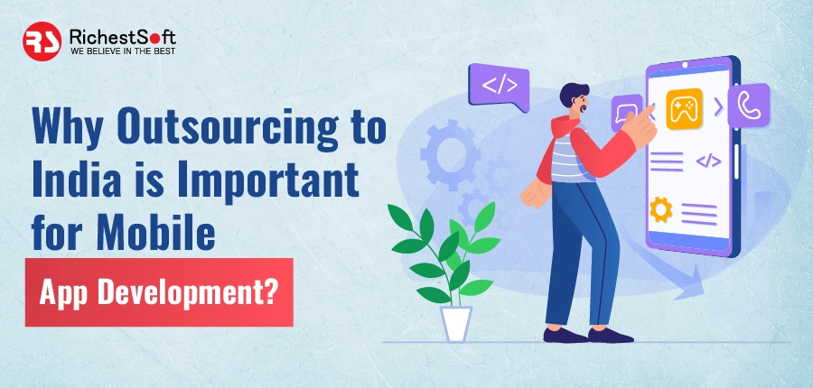 Why Outsourcing to India is Important for Mobile App Development?