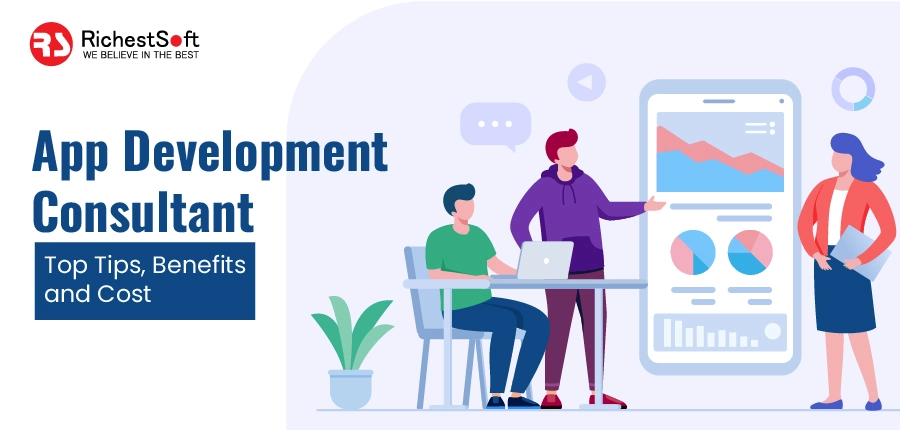 App Development Consultant - Top Tips, Benefits and Cost