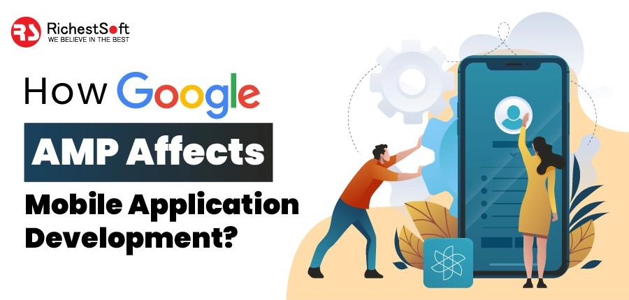 How Google AMP Affects Mobile Application Development?