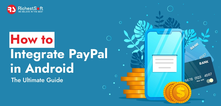 How to Integrate PayPal in Android | The Ultimate Guide