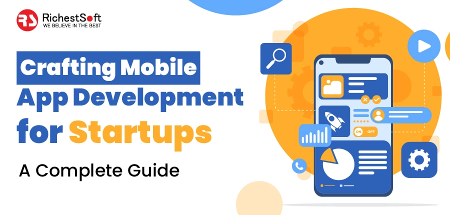 Crafting Mobile App Development for Startups