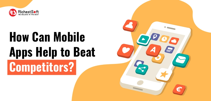 How Can Mobile Apps Help to Beat Competitors?