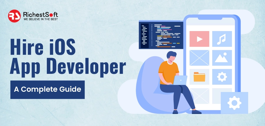 Hire iOS App Developer - A Complete Guide