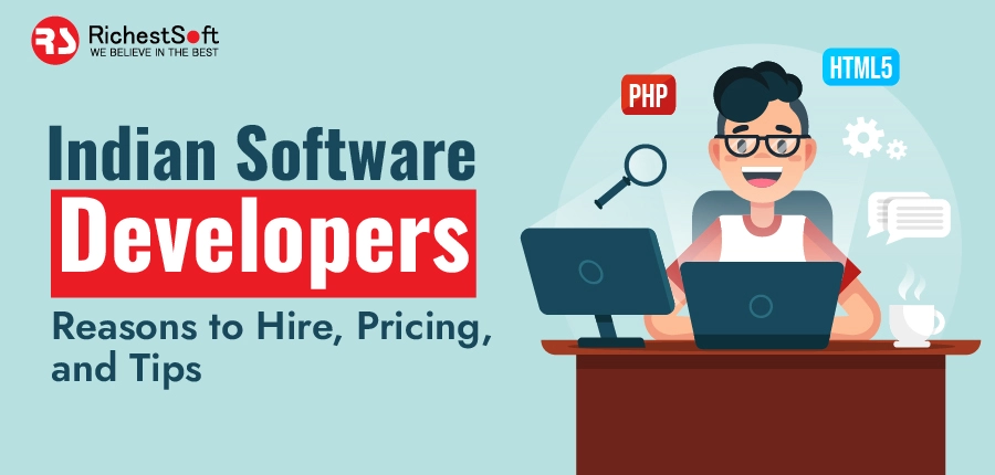 Indian Software Developers - Reasons to Hire, Pricing, and Tips