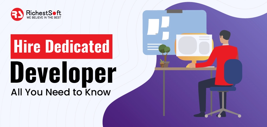 Hire Dedicated Developer - All You Need to Know