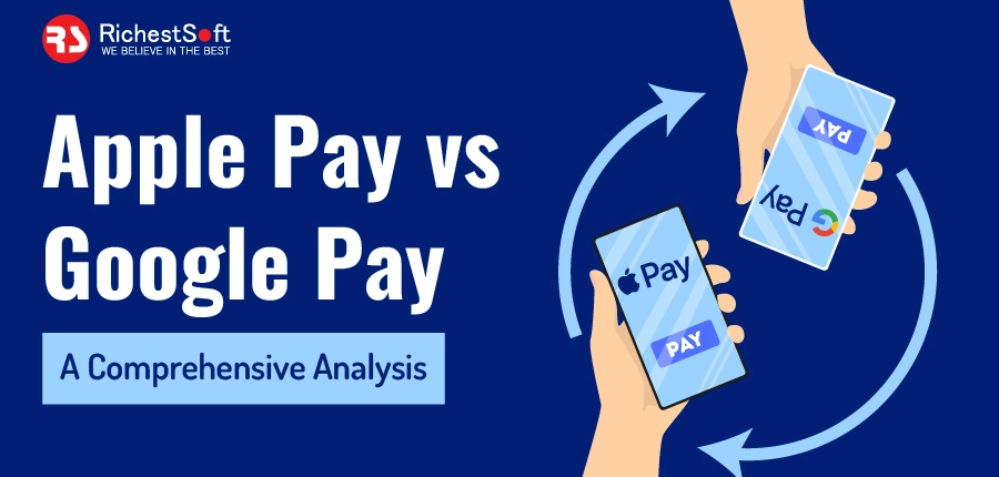 Apple Pay vs Google Pay - A Comprehensive Analysis