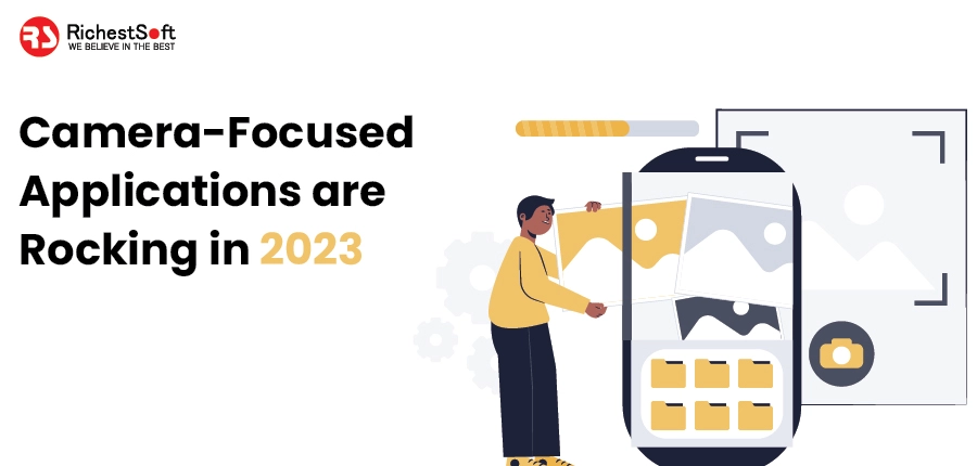 Camera-focused Applications are Rocking in 2023