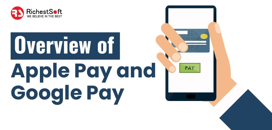 Overview of Apple Pay and Google Pay