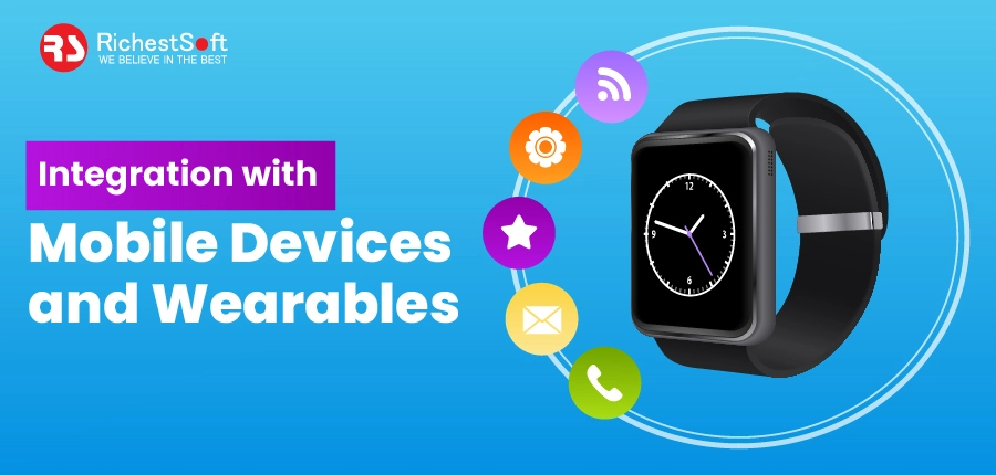 Integration with Mobile Devices and Wearables