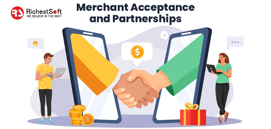 Merchant Acceptance and Partnerships