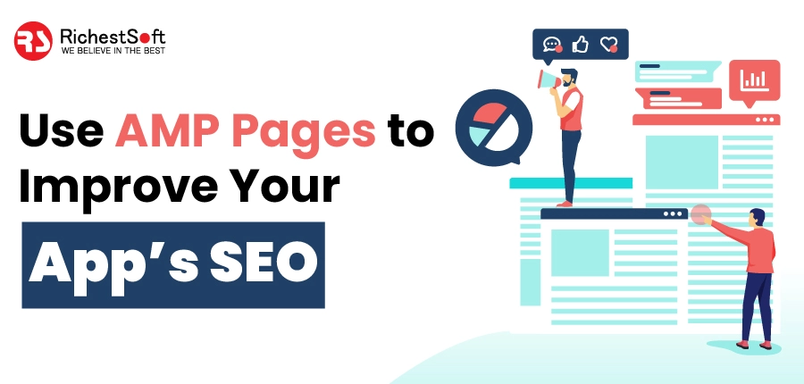 Use AMP pages to improve your app’s SEO.