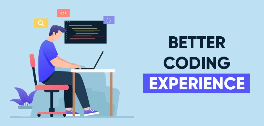 Better coding experience