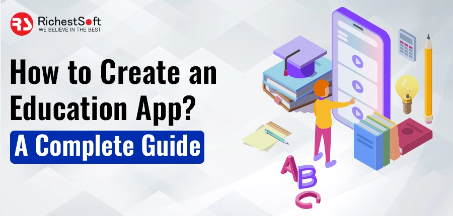 How to Create an Education App? A Complete Guide