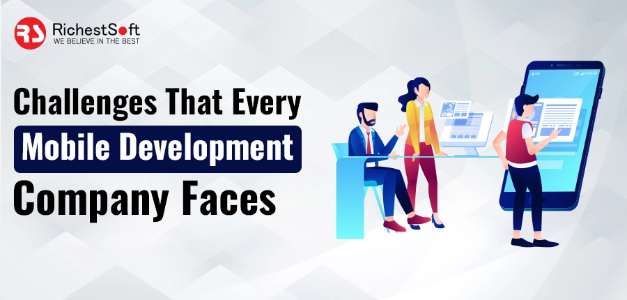 Challenges That Every Mobile Development Company Faces