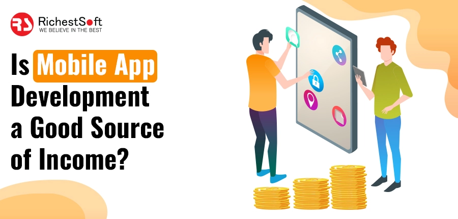 Is Mobile App Development a Good Source of Income?