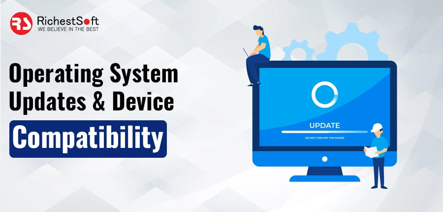 Operating System Updates and Device Compatibility