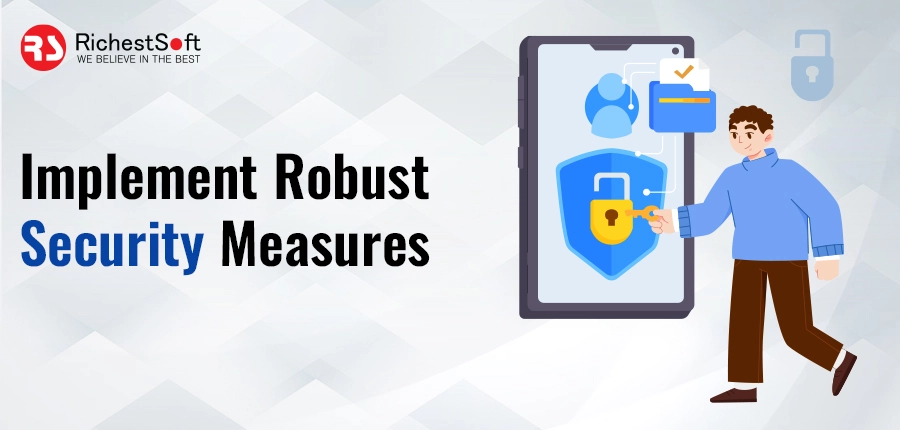 Implement robust security measures