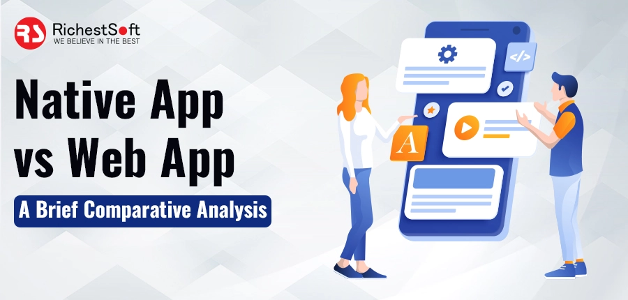 Native App vs Web App – A Brief Comparative Analysis