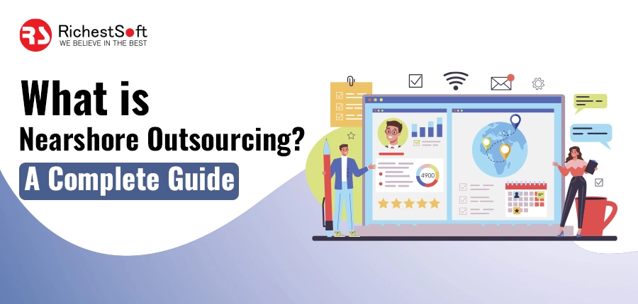 What is Nearshore Outsourcing? A Complete Guide