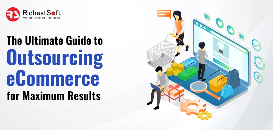 The Ultimate Guide to Outsourcing eCommerce