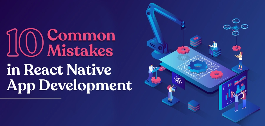 10 Common Mistakes in React Native App Development