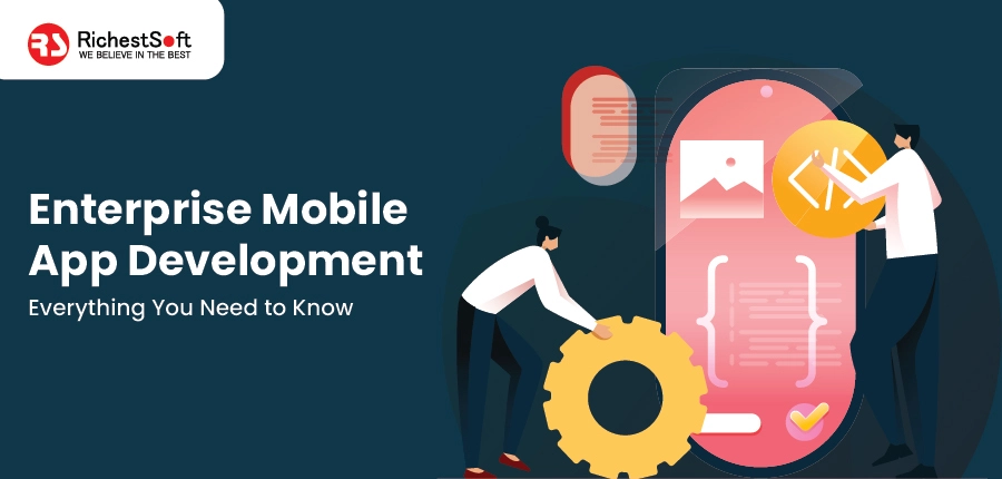 Enterprise Mobile App Development | Everything You Need To Know