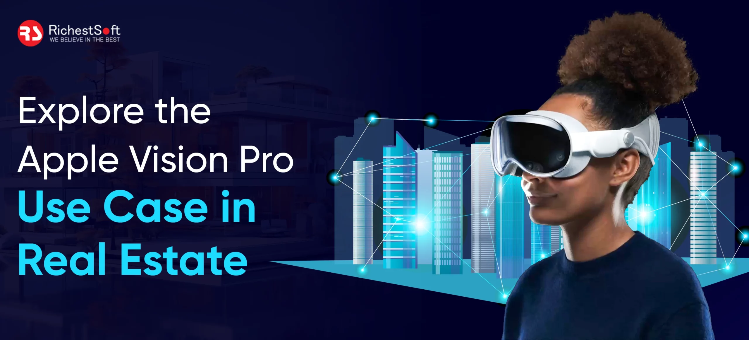 Explore the Apple Vision Pro Use Case in Real Estate - Richestsoft