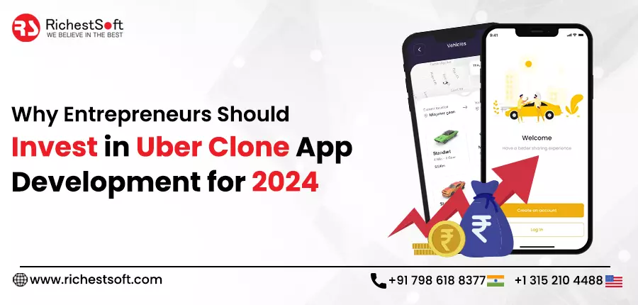 Why Entrepreneurs Should Invest in Uber Clone App Development for 2024