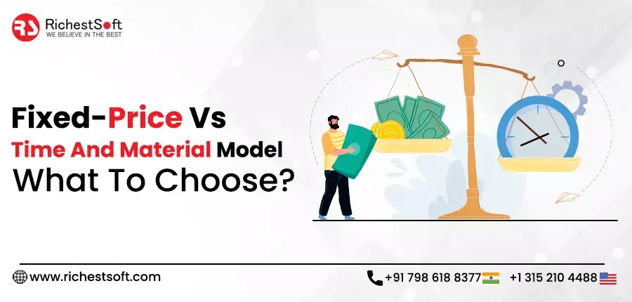 Fixed-Price Vs Time And Material Model - What To Choose?