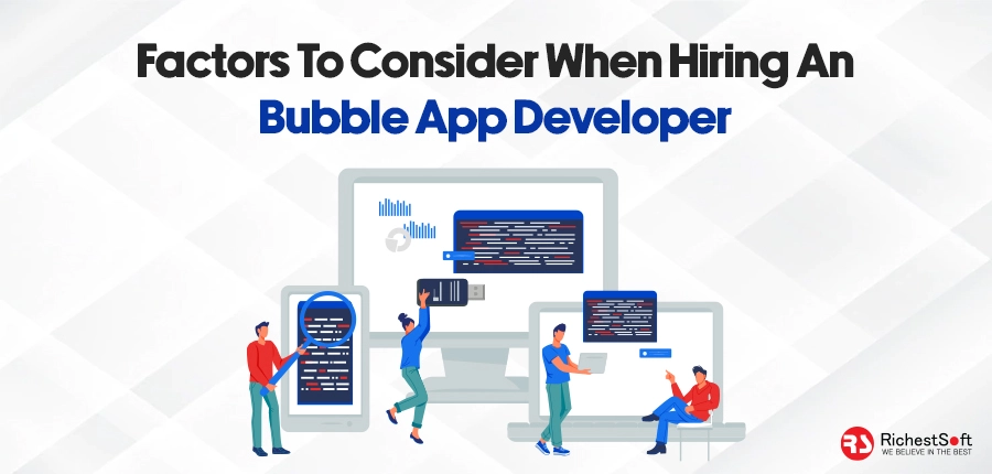 Factors to Consider When Hiring a Bubble App Developer