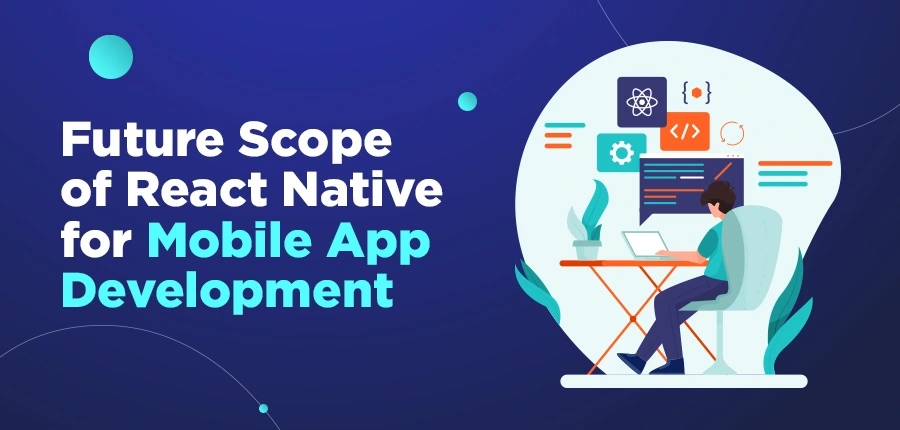 Future scope of react native for mobile app development