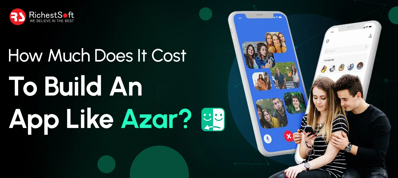 How Much Does It Cost To Build An App Like Azar