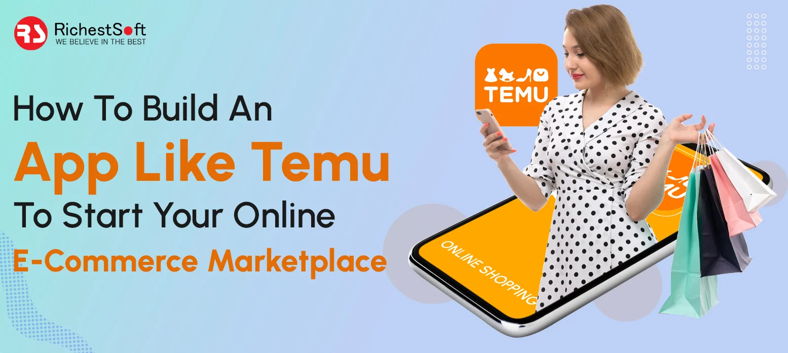 How To Build an app like Temu to start your Online E-commerce Marketplace_