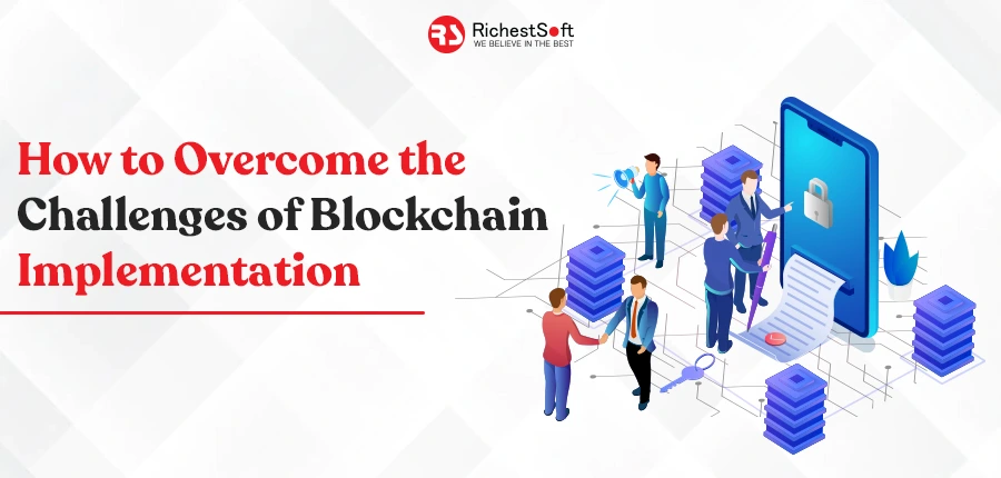 Overcome the Challenges of Blockchain Implementation