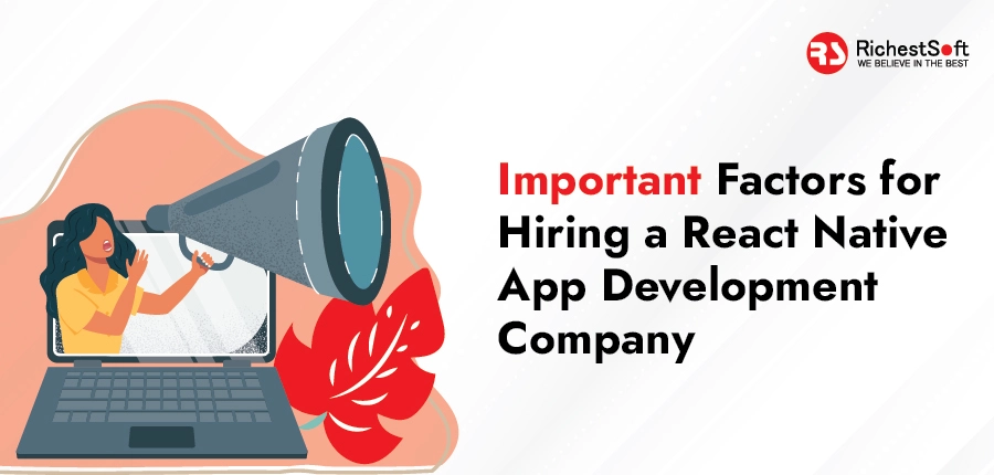 Important Factors for Hiring a React Native App Development Company