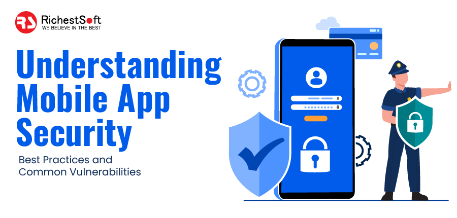 Understanding Mobile App Security - Best Practices and Common Vulnerabilities