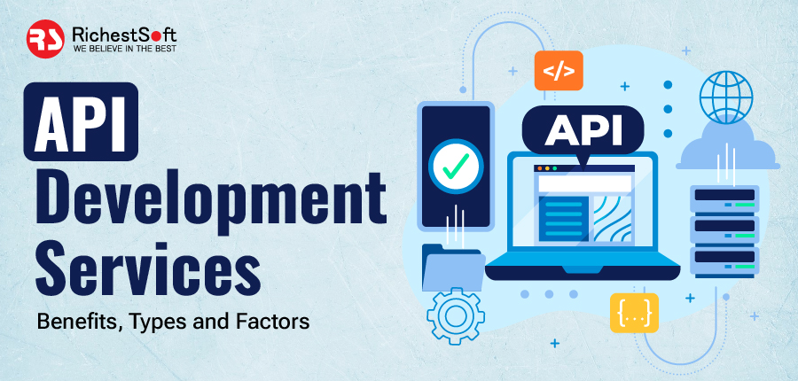 API Development Services - Benefits, Types and Factors