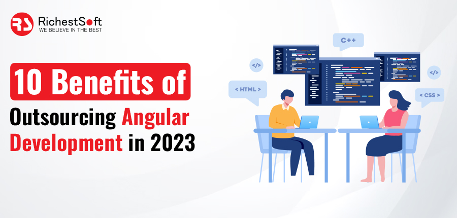 10 Benefits of Outsourcing Angular Development in 2023