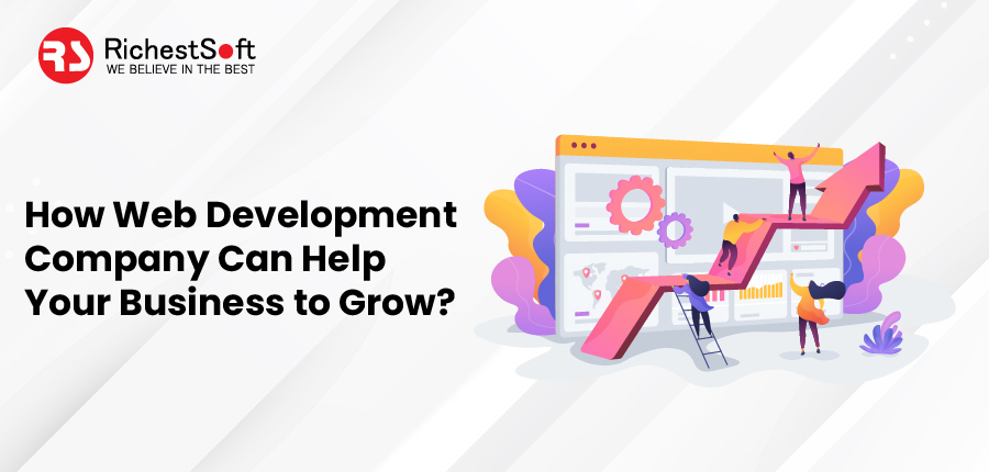 How Web Development Company can Help Your Business to Grow