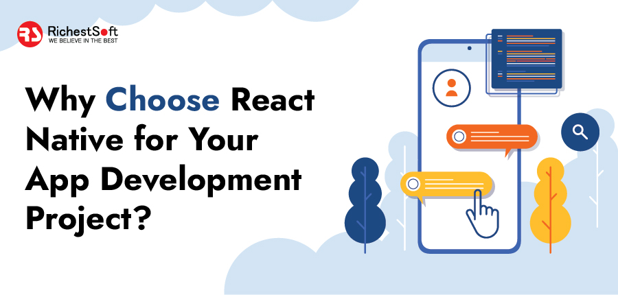 Why Choose React Native for Your App Development Project?