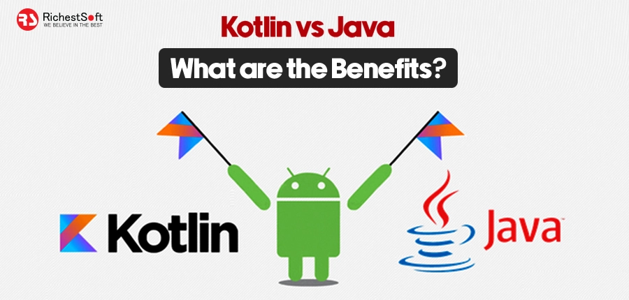 Kotlin vs Java: What are the Benefits?